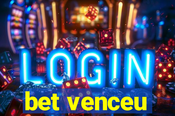 bet venceu