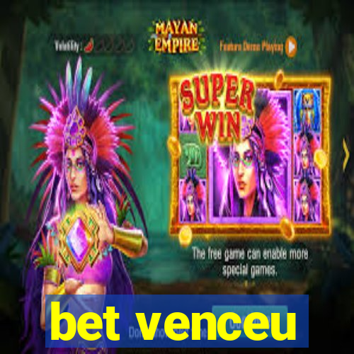 bet venceu