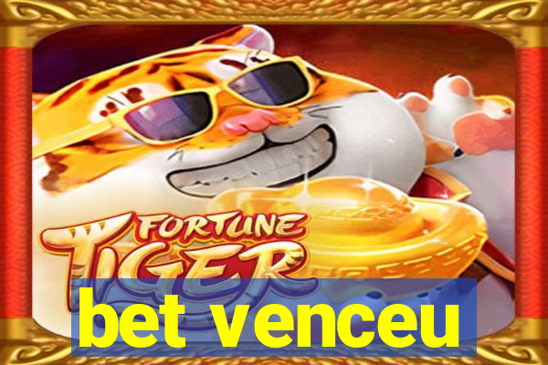 bet venceu