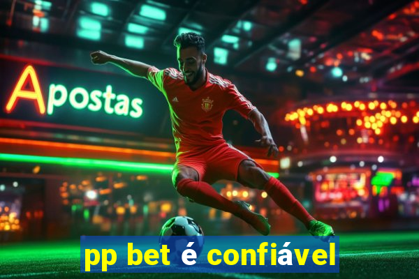 pp bet é confiável