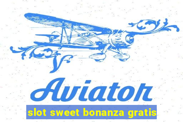 slot sweet bonanza gratis