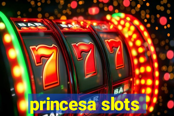 princesa slots