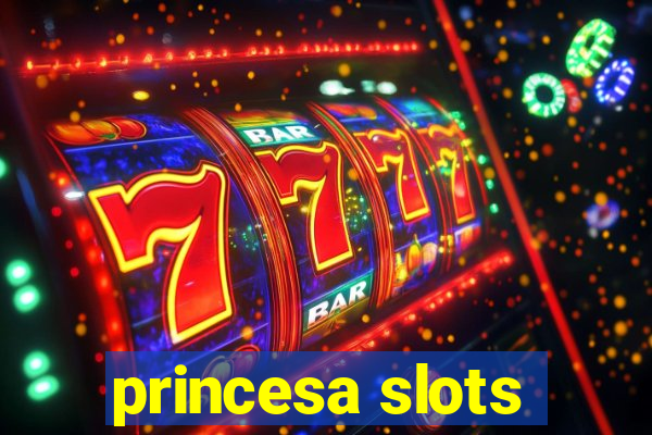 princesa slots