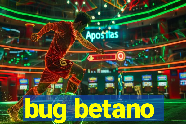 bug betano