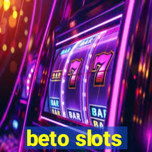 beto slots