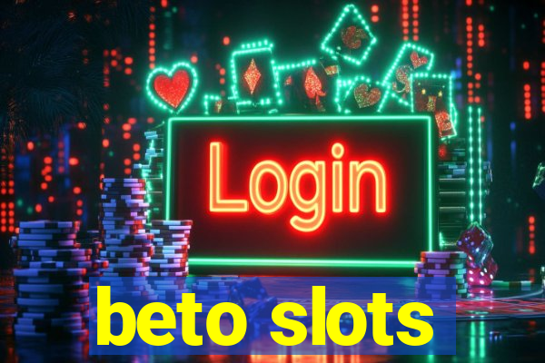 beto slots