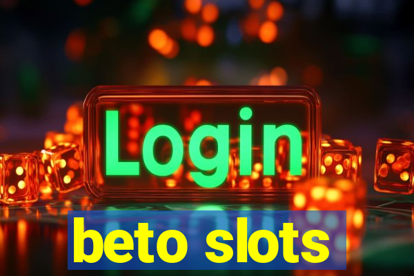 beto slots