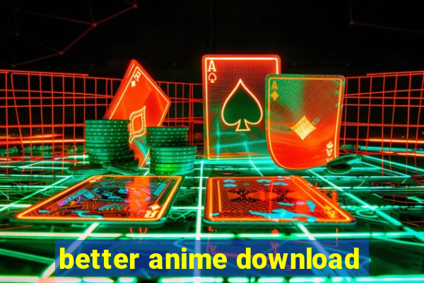 better anime download