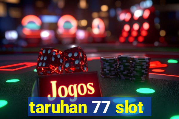 taruhan 77 slot