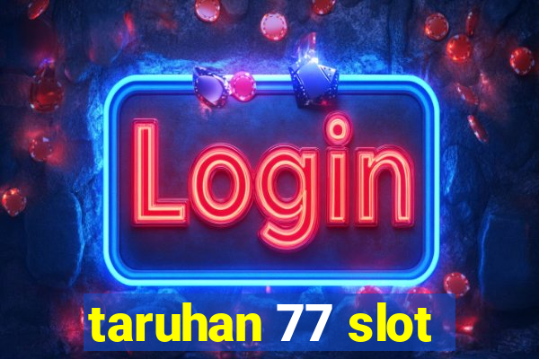 taruhan 77 slot