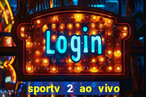 sportv 2 ao vivo mega canais