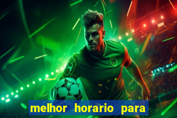 melhor horario para jogar bet7k