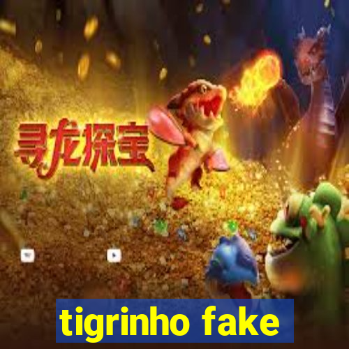 tigrinho fake