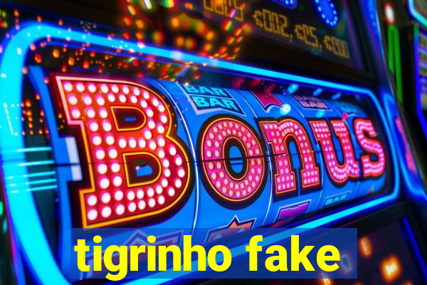 tigrinho fake