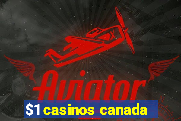 $1 casinos canada