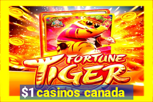 $1 casinos canada