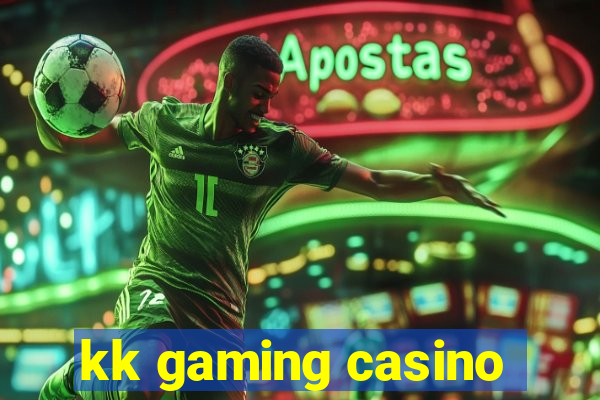 kk gaming casino