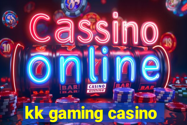 kk gaming casino