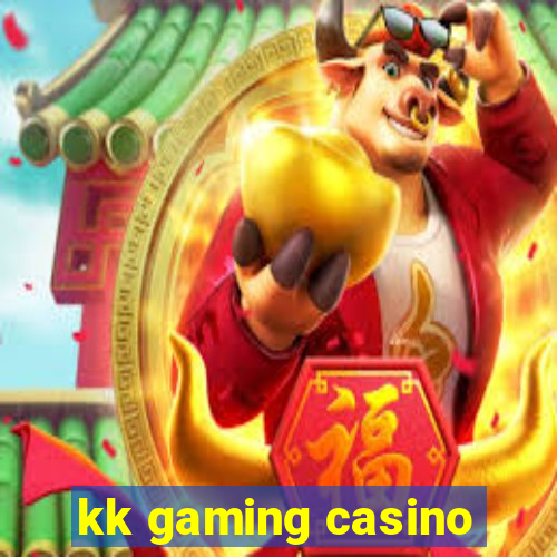 kk gaming casino