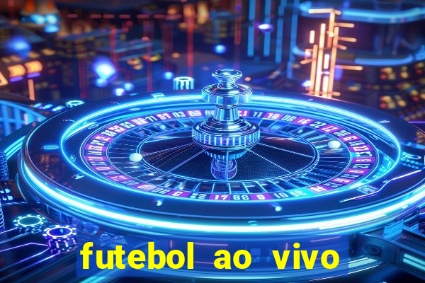 futebol ao vivo online futemax