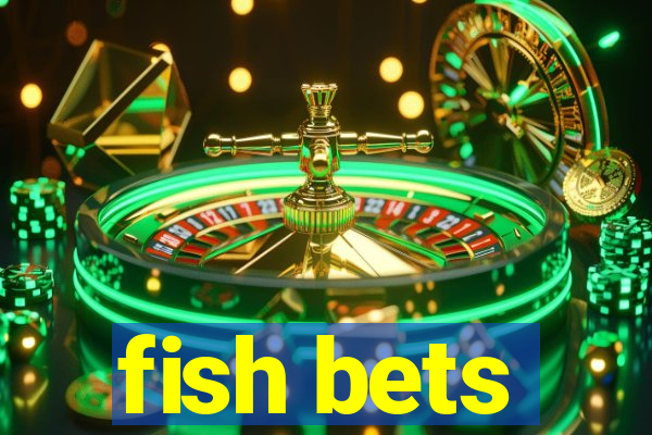 fish bets