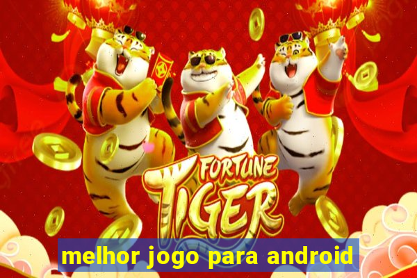 melhor jogo para android