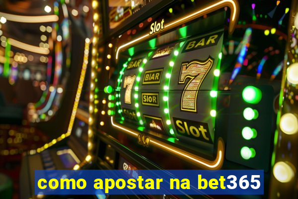 como apostar na bet365