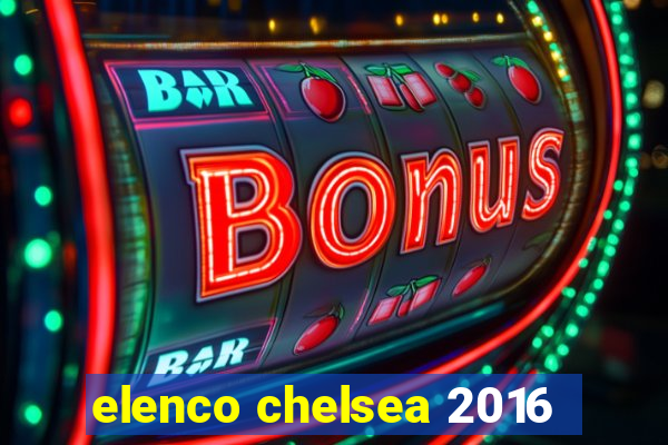 elenco chelsea 2016