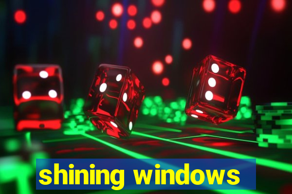 shining windows