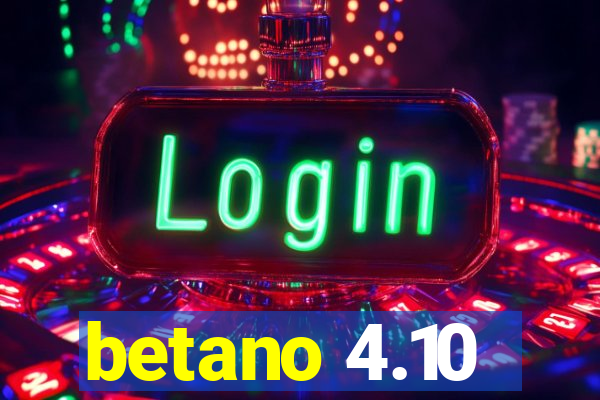 betano 4.10