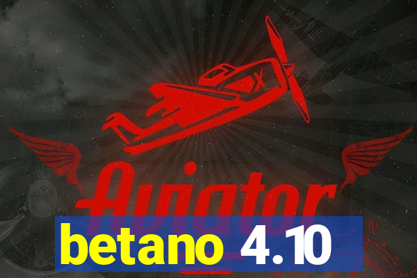 betano 4.10