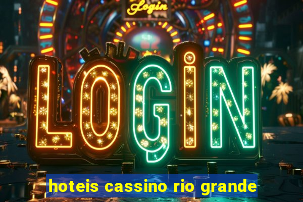 hoteis cassino rio grande