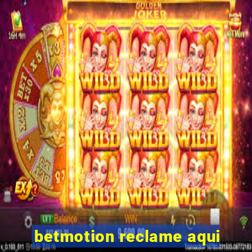 betmotion reclame aqui