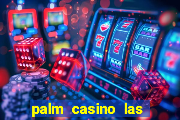 palm casino las vegas nevada