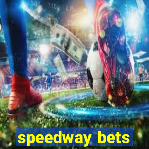 speedway bets