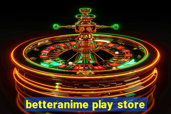 betteranime play store