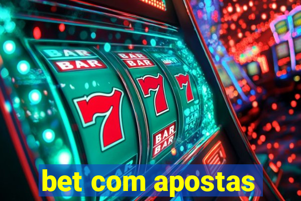 bet com apostas