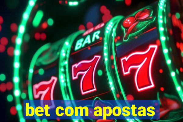 bet com apostas