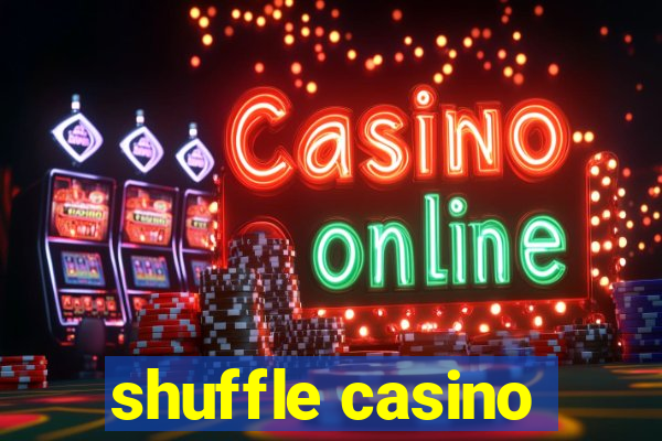 shuffle casino