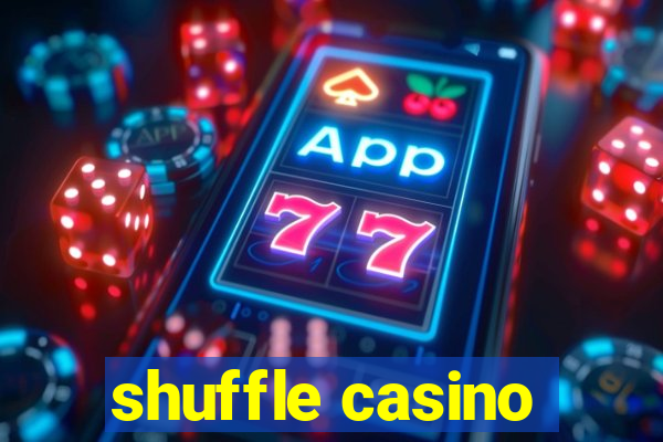 shuffle casino