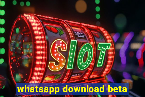 whatsapp download beta