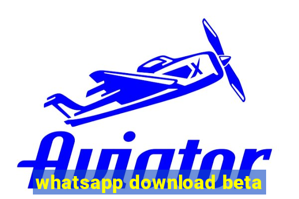 whatsapp download beta