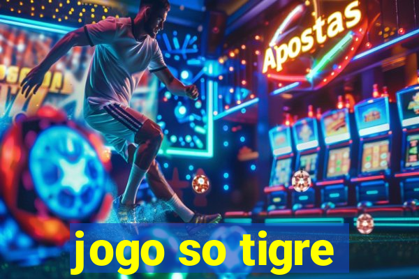 jogo so tigre