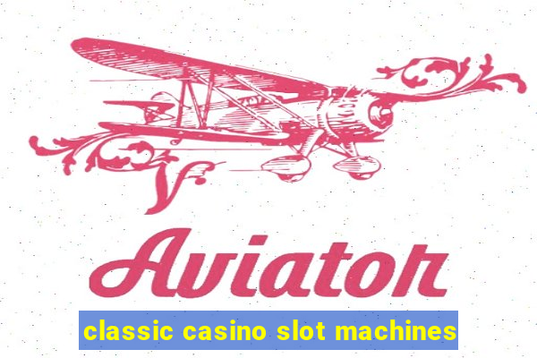 classic casino slot machines