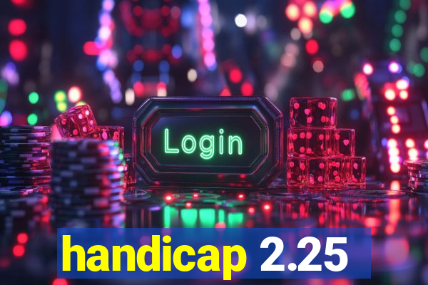 handicap 2.25