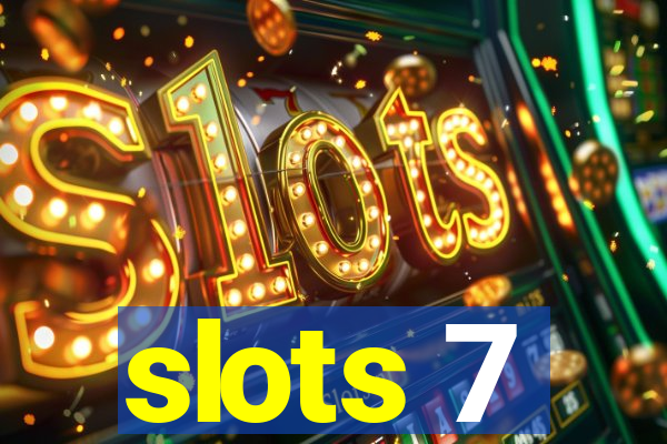 slots 7