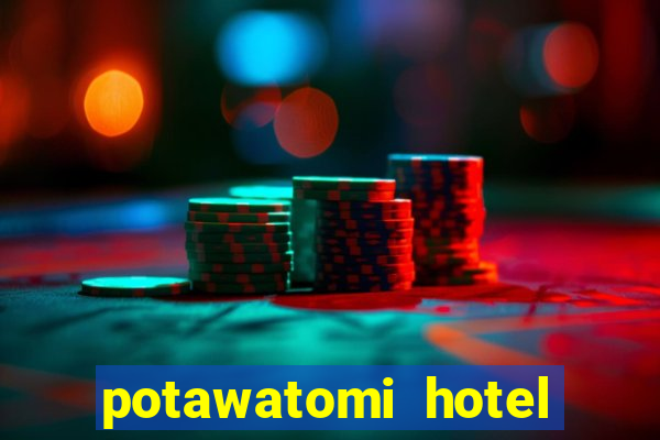 potawatomi hotel and casino