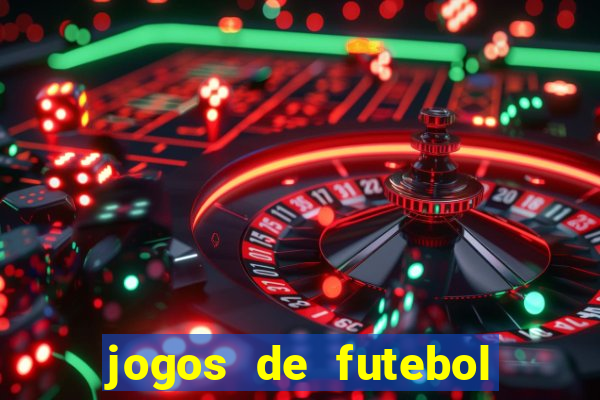 jogos de futebol hoje para apostar