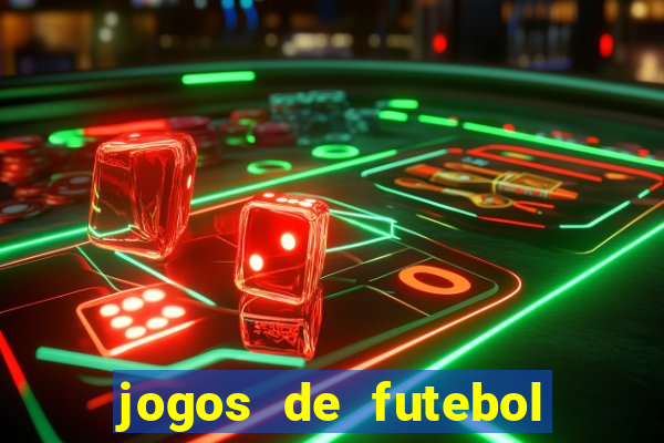 jogos de futebol hoje para apostar