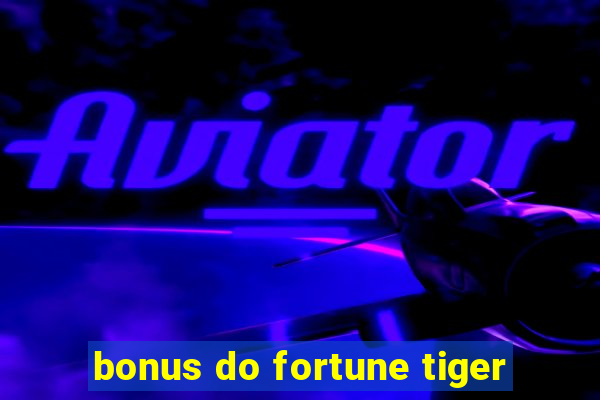 bonus do fortune tiger